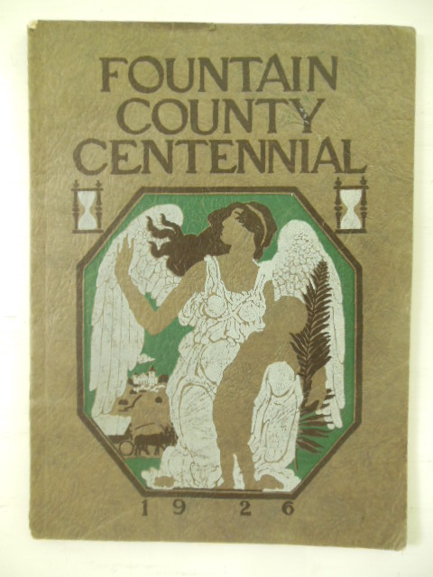 Image for The Centennial Book; Official Program of the Ceremonies and Pageant in Celebration of the Centennial of Fountain County at Covington, Indiana 1926