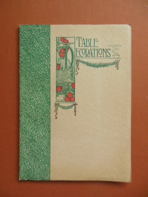 Image for Table Decoration Illustrated and Compiled from Most Authentic Sources; The Table Decoration Book 1914