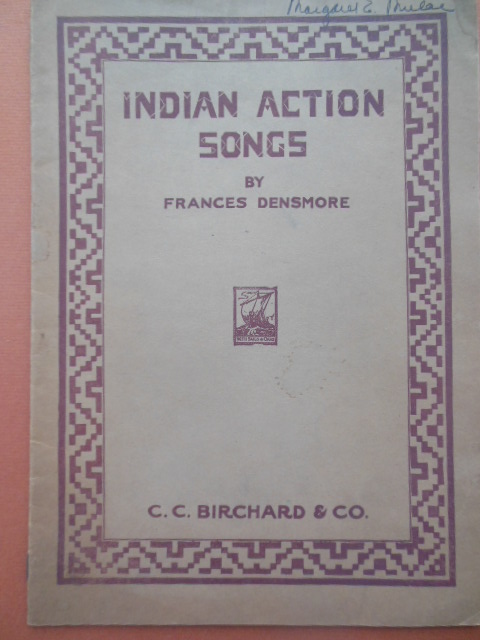 Image for Indian Action Songs: A Collection of Descriptive Songs of the Chippewa Indians With Directions for Pantomimic Representation in Schools and Community Assemblies 1921