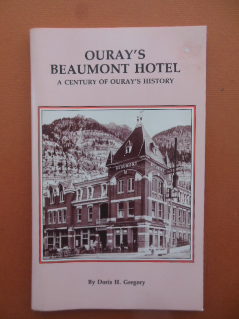 Image for Ouray's Beaumont Hotel; A Century of Ouray's History (Colorado)