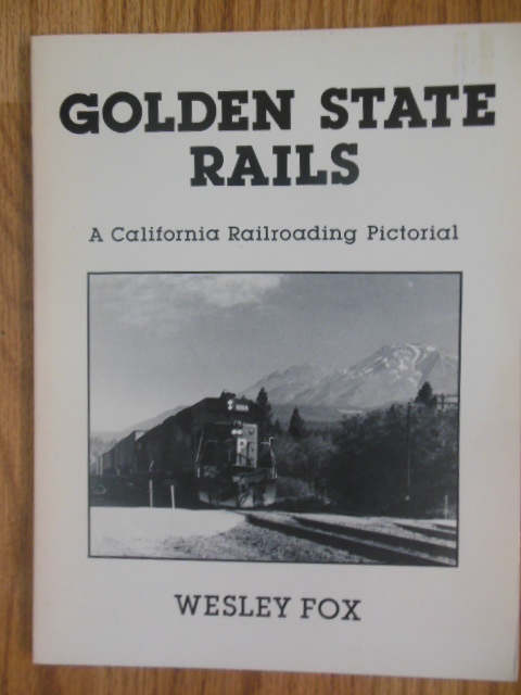 Image for Golden State Rails; A California Railroading Pictorial (SIGNED 1st ed. 1980)