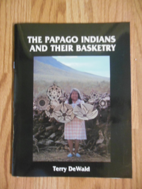 Image for The Papago Indians and Their Basketry ( SIGNED 1979)