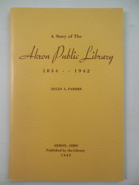 Image for The Story of the Akron Public Library 1834-1942 (1943 publication)