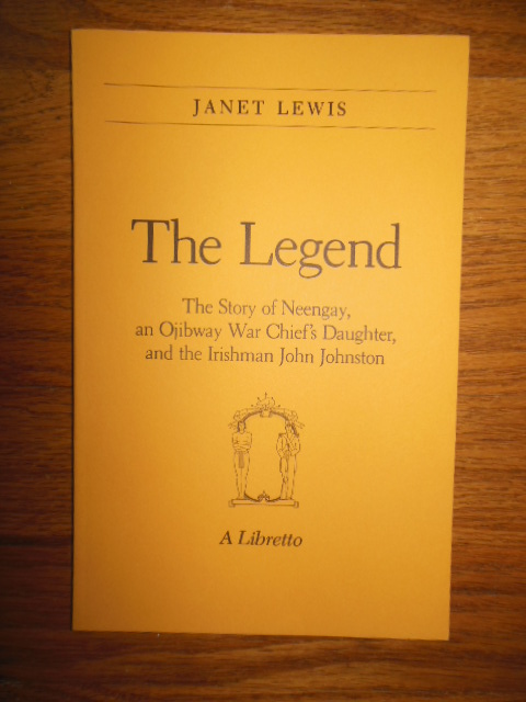 Image for The Legend; The Story of Neengay, an Ojibway War Chief's Daughter and the Irishman John Johnston (A Libretto)