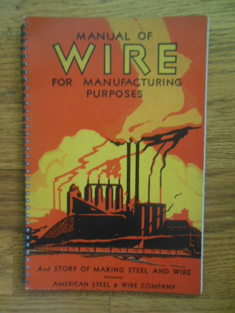 Image for Manual of Wire for Manufacturing Purposes and Story of Making Steel and Wire (1932)