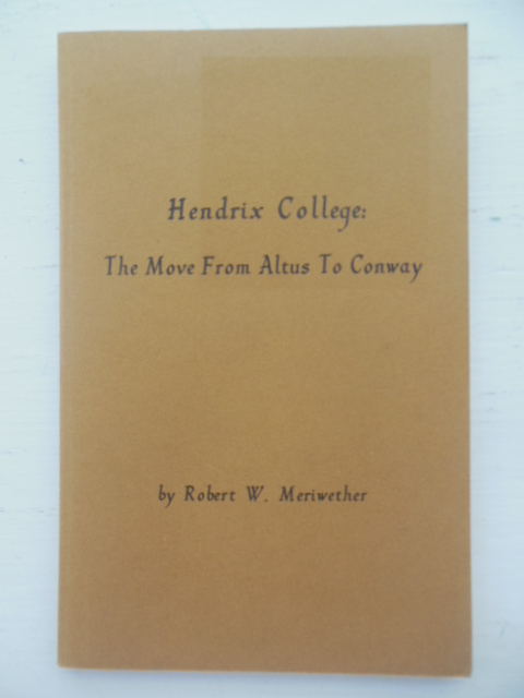 Image for Hendrix College: The Move From Altus to Conway (SIGNED, 1976)