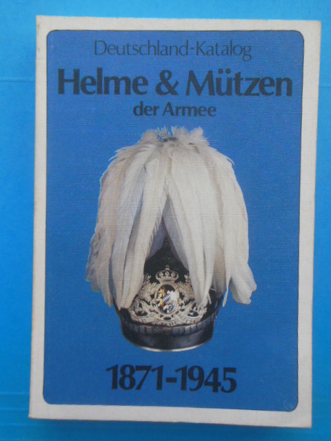 Image for Deutschland Katalog Helme and Mutzen der Armee 1871-1945 (Military Helmets and Headgear)