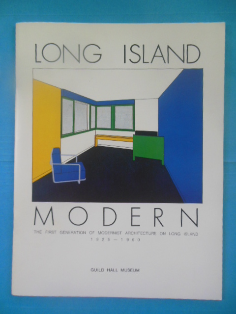 Image for Long Island Modern: The First Generation of Modernist Architecture on Long Island 1925-1960 (1987)