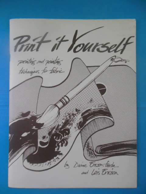 Image for Paint It Yourself: Printign and Painting Techn iques for Fabric (1981 SIGNED by Diane)