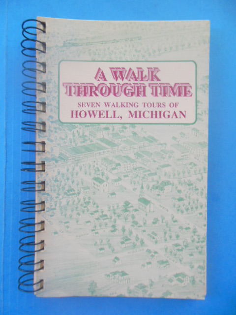 Image for A Walk Through Time. Seven Walking Tours of Howell, Michigan (1988)