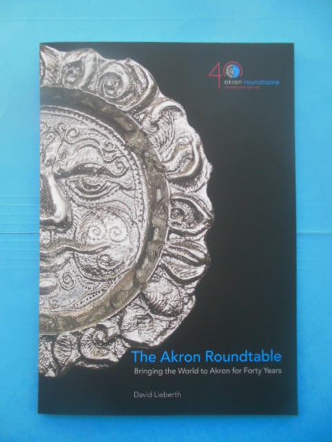 Image for The Akron Roundtable Bringing the World to Akron for Forty Years