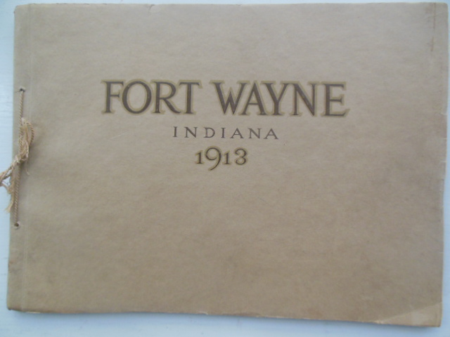 Image for Fort Wayne, Indiana A Presentation of Her Resources Achievements and Posibilities 1913