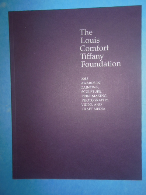 Image for The Louis Comfort Tiffany Foundation: 2013 Awards in Painting, Sculpture, Printmaking, Photography, Video, and Craft Media
