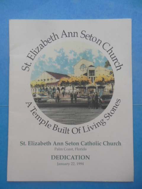 Image for St. Elizabeth Ann Seton Church A Temple Built of Living Stones Palm Coast, Florida: Dedication January 22, 1994