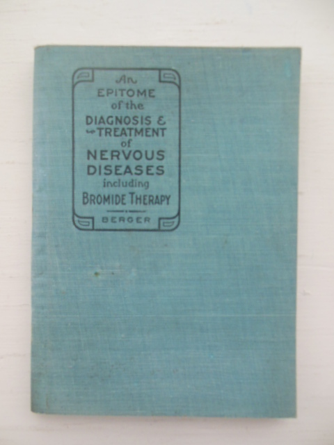 Image for An Epitome of the Diagnosis and Treatment of Nervous Diseases including Bromide Therapy (1910)