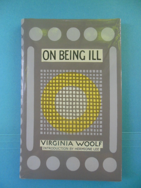 On Being Ill by Virginia Woolf (2002, Origin. 1930) Image for On Being Ill by Virginia Woolf (2002, Origin. 1930)