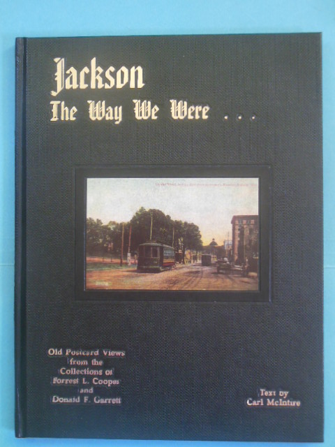 Jackson The Way We Were: Old Postcard Views from the Collections of Forrest L. Cooper and Donald F. Garret (SIGNED, Jackson, Mississippi) Image for Jackson The Way We Were: Old Postcard Views from the Collections of Forrest L. Cooper and Donald F. Garret (SIGNED, Jackson, Mississippi)