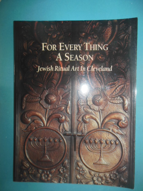 Image for For Every Thing A Season: Jewish Ritual Art in Cleveland (2000)