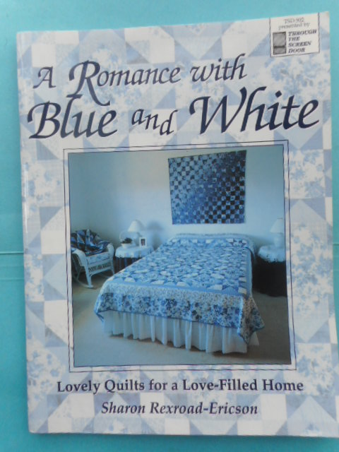 Image for A Romance with Blue and White; Lovely Quilts for a Love-Filled Home