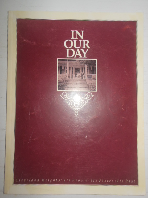 In Our Day. Cleveland Heights: Its People, Its Places, Its Past. Image for In Our Day. Cleveland Heights: Its People, Its Places, Its Past.
