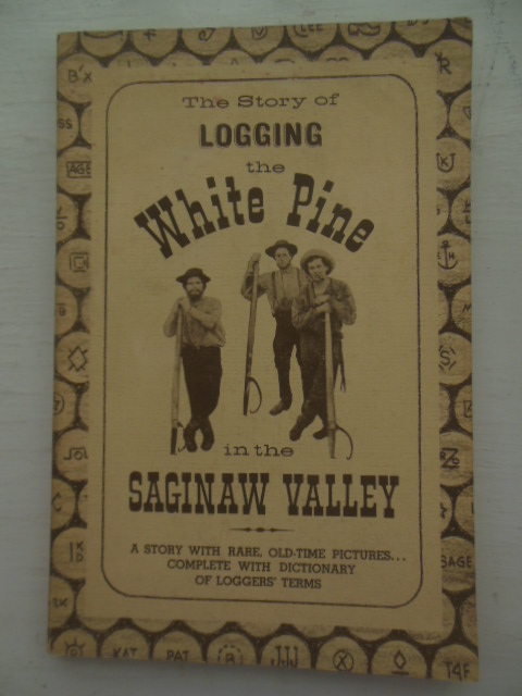 The Story of Logging the Wite Pine In the Saginaw Valley Image for The Story of Logging the Wite Pine In the Saginaw Valley