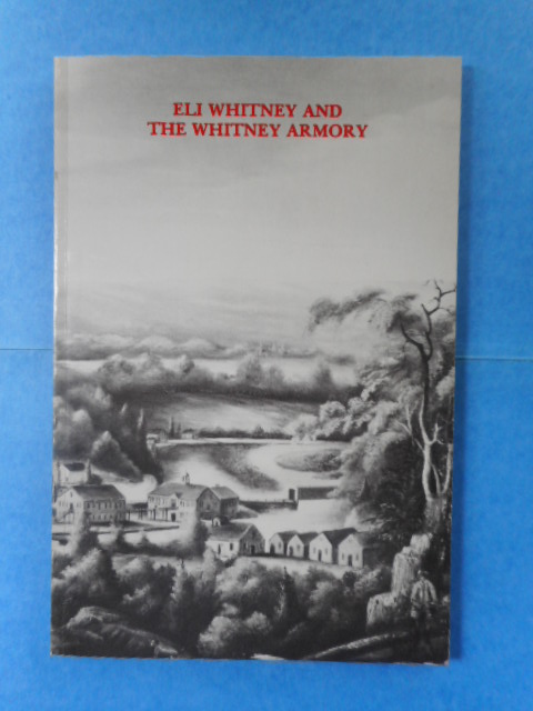 Image for Eli Whitney and The Whitney Armory